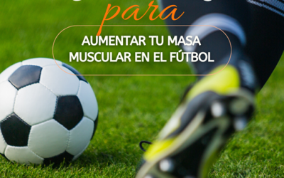 3 razones para aumentar tu masa muscular en el fútbol